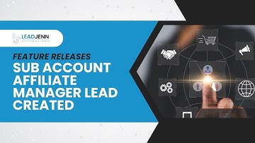 Sub Account Affiliate Manager Lead Created in LeadJenn Automations