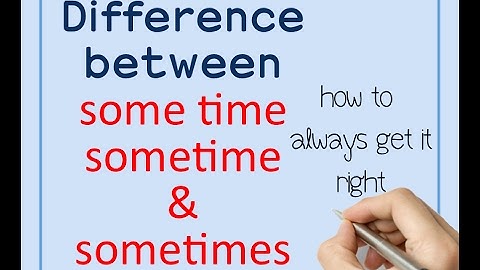 LEARN ENGLISH - Difference between some time, sometime & sometimes