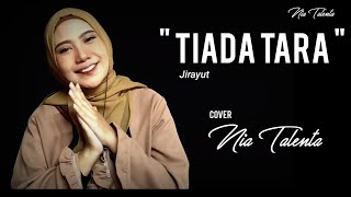 TIADA TARA - JIRAYUT COVER LIRIK BY. NIA TALENTA