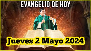 EVANGELIO DE HOY Jueves 2 Mayo 2024 con el Padre Marcos Galvis