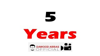 Completed 5 years of making videos (DawoodAbbasOfficial)