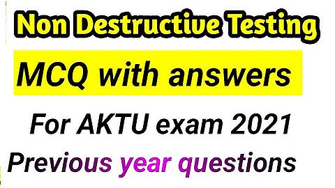 Non Destructive Testing mcq Questions Aktu 2021 | Ndt multiple choice questions | objective🔥🔥🔥