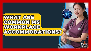 What Are Common MS Workplace Accommodations? - MS Support Network