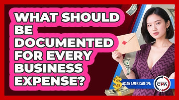 What Should Be Documented For Every Business Expense?
