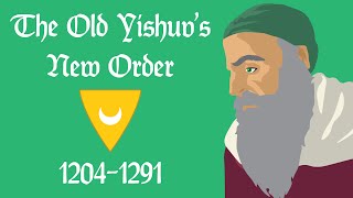 The Old Yishuv's New Order (1204-1291)