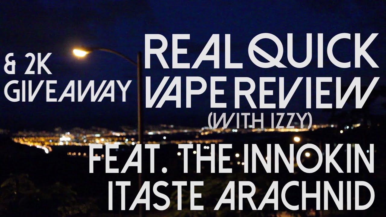 ITASTE ARACHNID & 2K SUBSCRIBER GIVEAWAY - REAL QUICK VAPE REVIEW