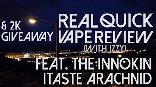Itaste Arachnid & 2K Subscriber Giveaway - Real Quick Vape Review