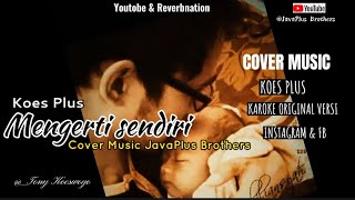 Koes Plus - Mengerti sendiri ( Cover JavaPlus Brothers )