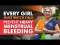 Heavy Menstrual Bleeding? Tips to Avoid | Dr. Hansaji Yogendra