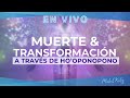 MUERTE y TRANSFORMACIÓN a través de HO&#39;OPONOPONO 🕯️ ► EN VIVO con Mabel Katz