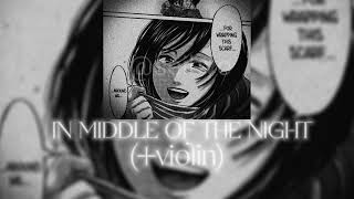 In The Middle Of The Night + Violin Version { edit audio } || credits in description ↓ (repost)