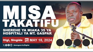 🔴 #LIVE : MISA TAKATIFU SHEREHE YA MIAKA 35 HOSPITALI YA MT. GASPAR, ITIGI | ASK GERVAS NYAISONGA