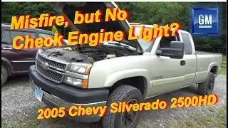 Misfire, but No Check Engine Light? (GM Truck)