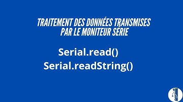 Traitement des données transmises par le moniteur série avec Arduino