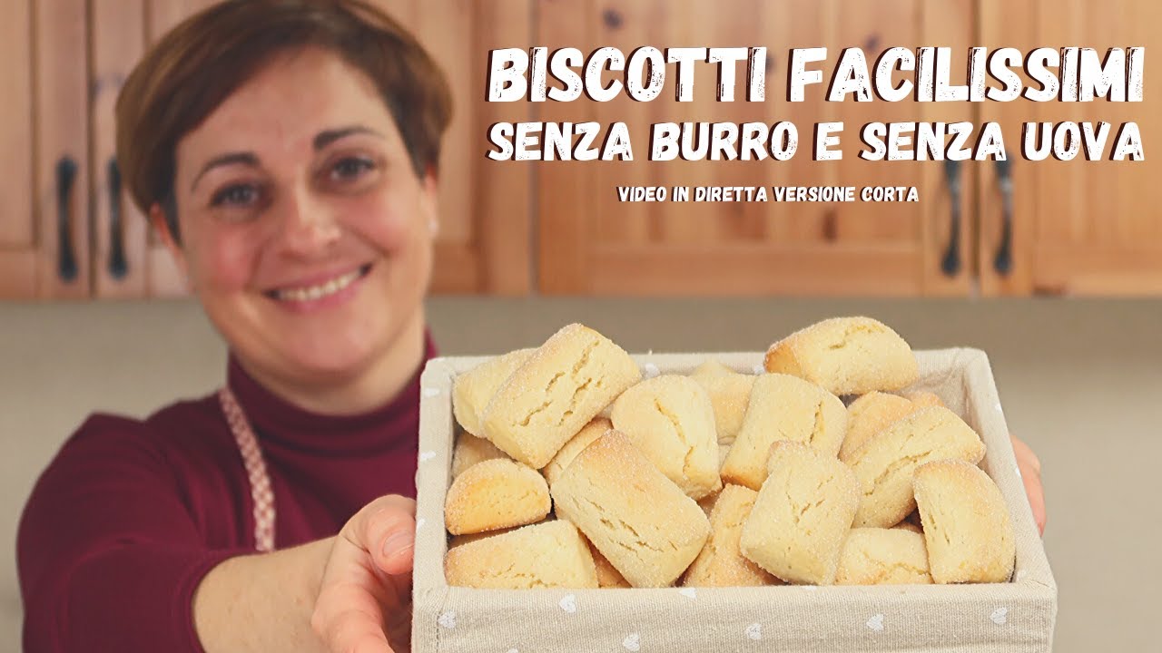 Biscotti Facilissimi Senza Uova E Senza Burro Fatto In Casa Da Benedetta Rossi