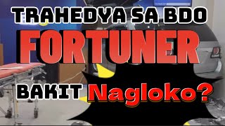 TOYOTA FORTUNER BANCO DE ORO TRAGEDY! ANO ANG POSIBLENG NAGING DAHILAN?