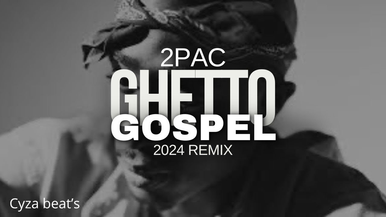 2PAC - ghetto gospel 2024 (cyza beat’s remix) - YouTube
