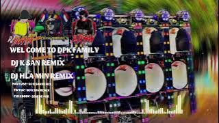 2025 Dj မြူးမြူးလေး DPK FAMILY DJ K SAN REMIX DJ HLA MIN REMIX