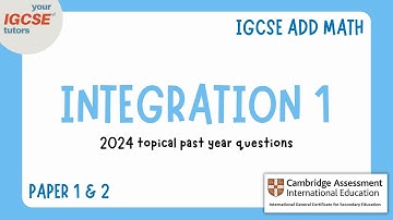 IGCSE Add Math INTEGRATION Part 1 | 2024 Topical PYQ (0606) Paper 1&2