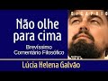 NÃO OLHE PARA CIMA - Comentário filosófico sobre o filme - Prof Lúcia Helena Galvão de Nova Acrópole