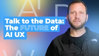 Talk to the Data: The Future of AI and UX - AI Powers Business