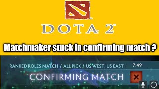 Fix Dota 2 Matchmaker stuck in confirming match ? || Dota is down || || Dota 2 Game is not working ?
