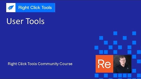 Right Click Tools Community Course: User Tools