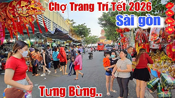 Tưng Bừng Chợ Trang Trí Tết Sài Gòn 2026 "Hàng Ngàn Người Đổ Về Chợ Lớn Mua Sắm Ăn Uống