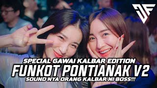 Special Gawai Kalbar Edition!! FUNKOT PONTIANAK V2 Soundnya Orang Kalbar ni Boss!!!