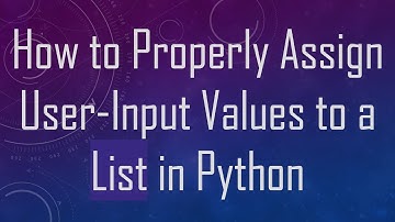 How to Properly Assign User-Input Values to a List in Python