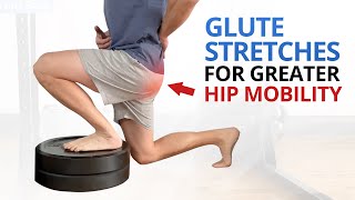 How to Properly “Stretch” Your Glutes to ↑ Hip Mobility &amp; Squat Depth