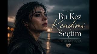 Bu Kez Kendimi Seçtim 💔 Sevdarya - Yeni Türkçe Slow Şarkı Melankolik