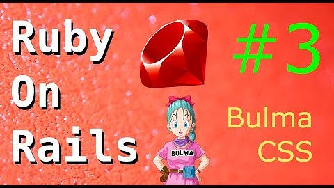#RubyOnRails 7 - Ep3 - Bulma CSS para nuestra interfaz