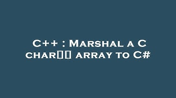 C++ : Marshal a C char[][] array to C#