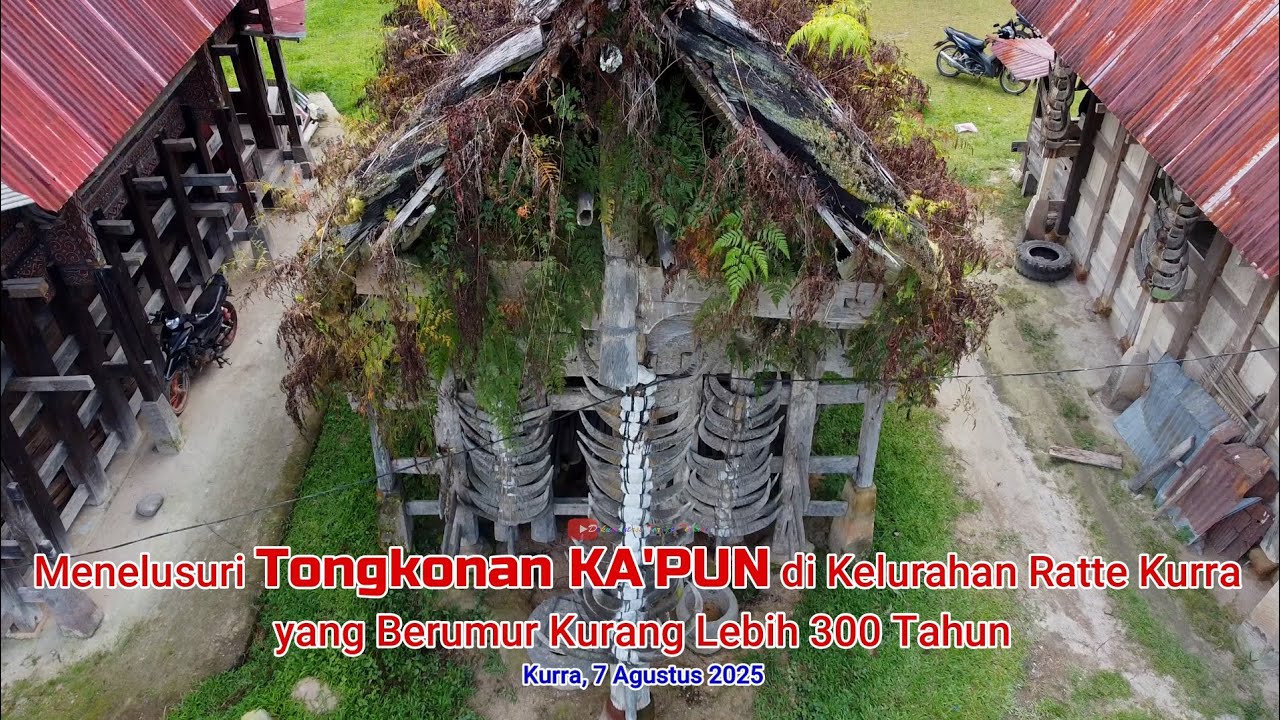 Menelusuri Tongkonan KA'PUN di Kelurahan Ratte Kurra yang berumur kurang lebih 300 tahun