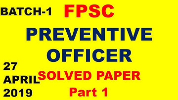 FPSC Preventive officer batch-1 solved paper 27 April part 1