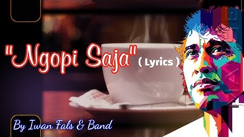 Ngopi Saja - Iwan Fals & Band || Lirik Lagu Hits