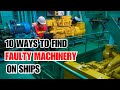 Ship maintenance  10 ways to identify faulty machinery onboard ships