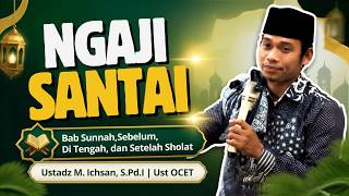 BAB SUNNAH SHOLAT | NGAJI ALA ALA SANTRI DI PONDOK BERSAMA USTADZ M.ICHSAN,S.PD.I /UST OCET