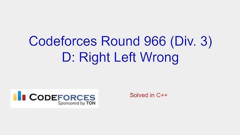 Right Left Wrong - Codeforces Round 966 (Div. 3) Problem D Solution