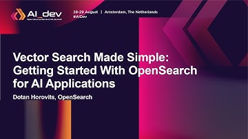 Vector Search Made Simple: Getting Started With OpenSearch for AI Applications - Dotan Horovits