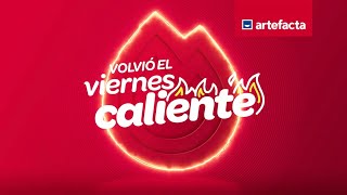 ¡Llegó el viernes caliente a artefacta!