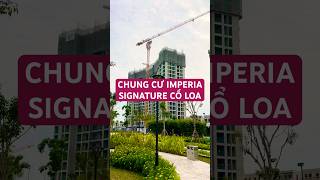 ✨✨ DỰ ÁN CHUNG CƯ IMPERIA SIGNATURE CỔ LOA – BIỂU TƯỢNG SỐNG THƯỢNG LƯU MỚI TẠI ĐÔNG ANH HÀ NỘI ✨✨