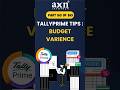 Track Budget vs Actual with Variance Report in Tally | Day 163 of 365 Days Tally Tips | AXN Infotech