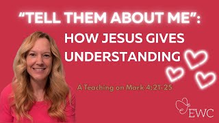 "Tell Them About Me": How Jesus Gives Understanding