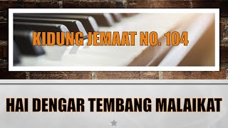 Kidung Jemaat - KJ No. 104 - Hai Dengar Tembang Malaikat