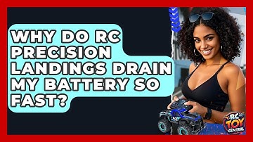 Why Do RC Precision Landings Drain My Battery So Fast? - RC Toy Central