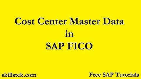 Cost Center Master Data Table and Report in SAP FICO - SAP Free Tutorials