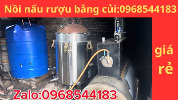 Báo giá trọn bộ nồi hơi nấu rượu bằng củi cải tiến mới 2025/ nồi nấu rượu 0968544183