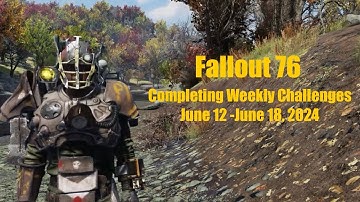 Fallout 76 Completing Weekly Challenges From June 12 To June 18, 2024 Quick Easy Guide